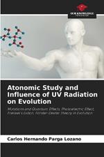 Atonomic Study and Influence of UV Radiation on Evolution