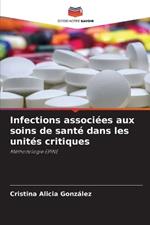 Infections associées aux soins de santé dans les unités critiques