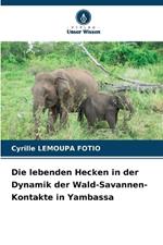 Die lebenden Hecken in der Dynamik der Wald-Savannen-Kontakte in Yambassa