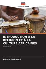 Introduction À La Religion Et À La Culture Africaines