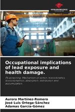 Occupational implications of lead exposure and health damage.