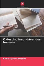 O destino insondável dos homens