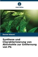 Synthese und Charakterisierung von Aktivkohle zur Entfernung von Pb