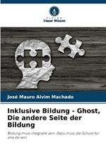 Inklusive Bildung - Ghost, Die andere Seite der Bildung