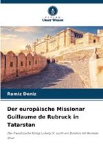 Der europäische Missionar Guillaume de Rubruck in Tatarstan