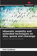 Idiomatic modality and extended techniques on siku, quena and charango