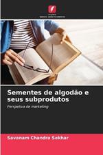 Sementes de algodão e seus subprodutos