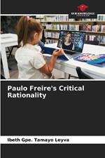 Paulo Freire's Critical Rationality