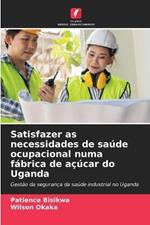 Satisfazer as necessidades de saúde ocupacional numa fábrica de açúcar do Uganda