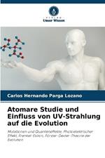 Atomare Studie und Einfluss von UV-Strahlung auf die Evolution