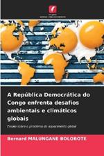 A República Democrática do Congo enfrenta desafios ambientais e climáticos globais