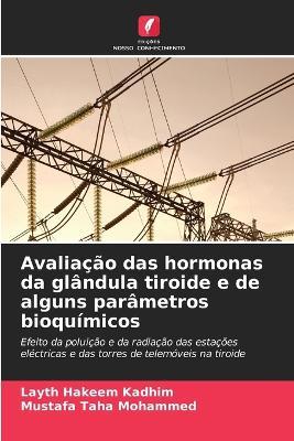 Avaliação das hormonas da glândula tiroide e de alguns parâmetros bioquímicos - Layth Hakeem Kadhim,Mustafa Taha Mohammed - cover