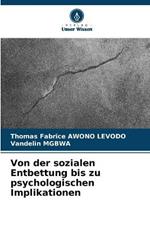 Von der sozialen Entbettung bis zu psychologischen Implikationen