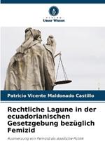 Rechtliche Lagune in der ecuadorianischen Gesetzgebung bezüglich Femizid