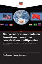 Gouvernance mondiale en transition: vers une coopération multipolaire