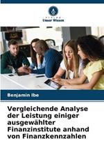 Vergleichende Analyse der Leistung einiger ausgewählter Finanzinstitute anhand von Finanzkennzahlen