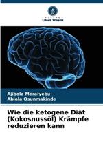 Wie die ketogene Diät (Kokosnussöl) Krämpfe reduzieren kann