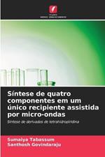 Síntese de quatro componentes em um único recipiente assistida por micro-ondas