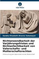 Nichtanwendbarkeit der Verjährungsfristen und Nichtanfechtbarkeit von Vaterschafts- und Mutterschaftsrechten