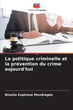 La politique criminelle et la prévention du crime aujourd'hui