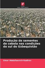 Produção de sementes de cebola nas condições do sul do Uzbequistão