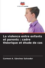 La violence entre enfants et parents: cadre théorique et étude de cas