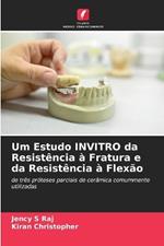 Um Estudo INVITRO da Resistência à Fratura e da Resistência à Flexão