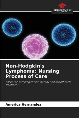 Non-Hodgkin's Lymphoma: Nursing Process of Care - America Hernandez - cover