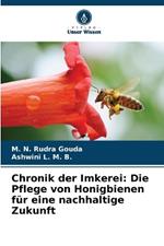 Chronik der Imkerei: Die Pflege von Honigbienen für eine nachhaltige Zukunft