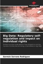 Big Data: Regulatory self-regulation and impact on individual rights