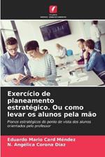 Exercício de planeamento estratégico. Ou como levar os alunos pela mão