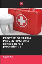 Prótese Dentária Preventiva: Uma bênção para a prostodontia