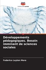 Développements pédagogiques. Besoin imminent de sciences sociales