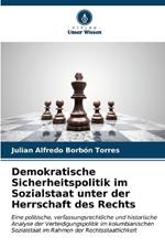 Demokratische Sicherheitspolitik im Sozialstaat unter der Herrschaft des Rechts