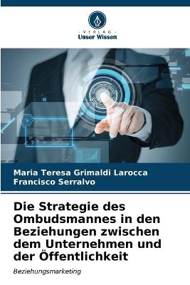 Die Strategie des Ombudsmannes in den Beziehungen zwischen dem Unternehmen und der Öffentlichkeit - Maria Teresa Grimaldi Larocca,Francisco Serralvo - cover