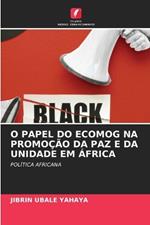 O Papel Do Ecomog Na Promoção Da Paz E Da Unidade Em África