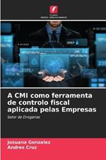 A CMI como ferramenta de controlo fiscal aplicada pelas Empresas