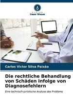 Die rechtliche Behandlung von Schäden infolge von Diagnosefehlern