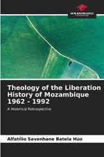 Theology of the Liberation History of Mozambique 1962 - 1992