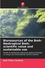 Bioresources of the Bmh-Neotropical Bmh: scientific value and sustainable use
