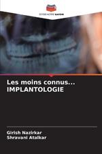 Les moins connus... IMPLANTOLOGIE