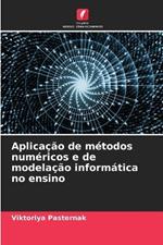 Aplicação de métodos numéricos e de modelação informática no ensino