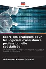 Exercices pratiques pour les logiciels d'assistance professionnelle spécialisée