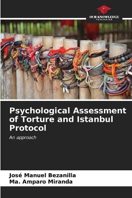 Psychological Assessment of Torture and Istanbul Protocol - José Manuel Bezanilla,Ma Amparo Miranda - cover