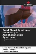 Budd Chiari Syndrome secondary to Antiphospholipid Syndrome