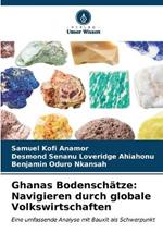 Ghanas Bodenschätze: Navigieren durch globale Volkswirtschaften