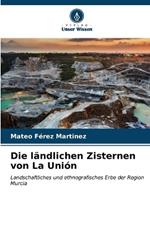 Die ländlichen Zisternen von La Unión