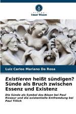 Existieren heißt sündigen? Sünde als Bruch zwischen Essenz und Existenz