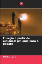 Energia a partir de resíduos; um guia para o debate