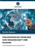 Philosophische Probleme Von Wissenschaft Und Bildung